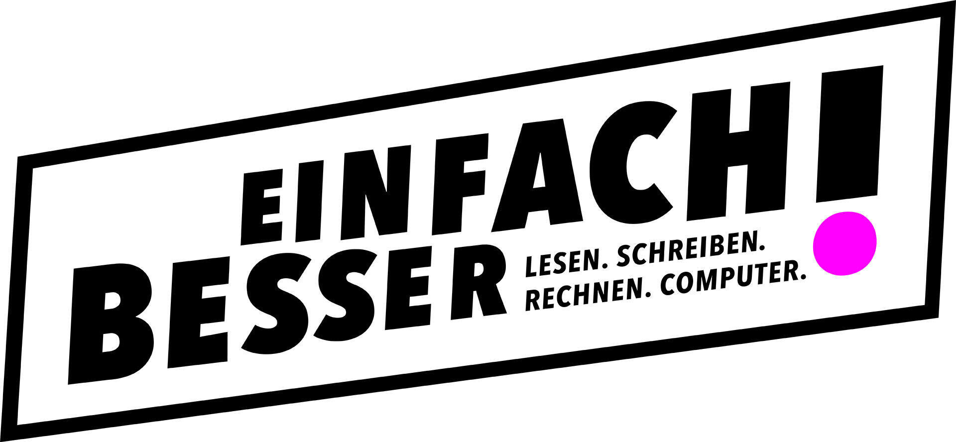Der schwarze Text in einem geneigten Rechteck lautet Einfach Besser! Lesen. Schreiben. Rechnen. Computer. auf weißem Hintergrund, mit einem magentafarbenen Punkt hinter Computer. auf der rechten Seite.