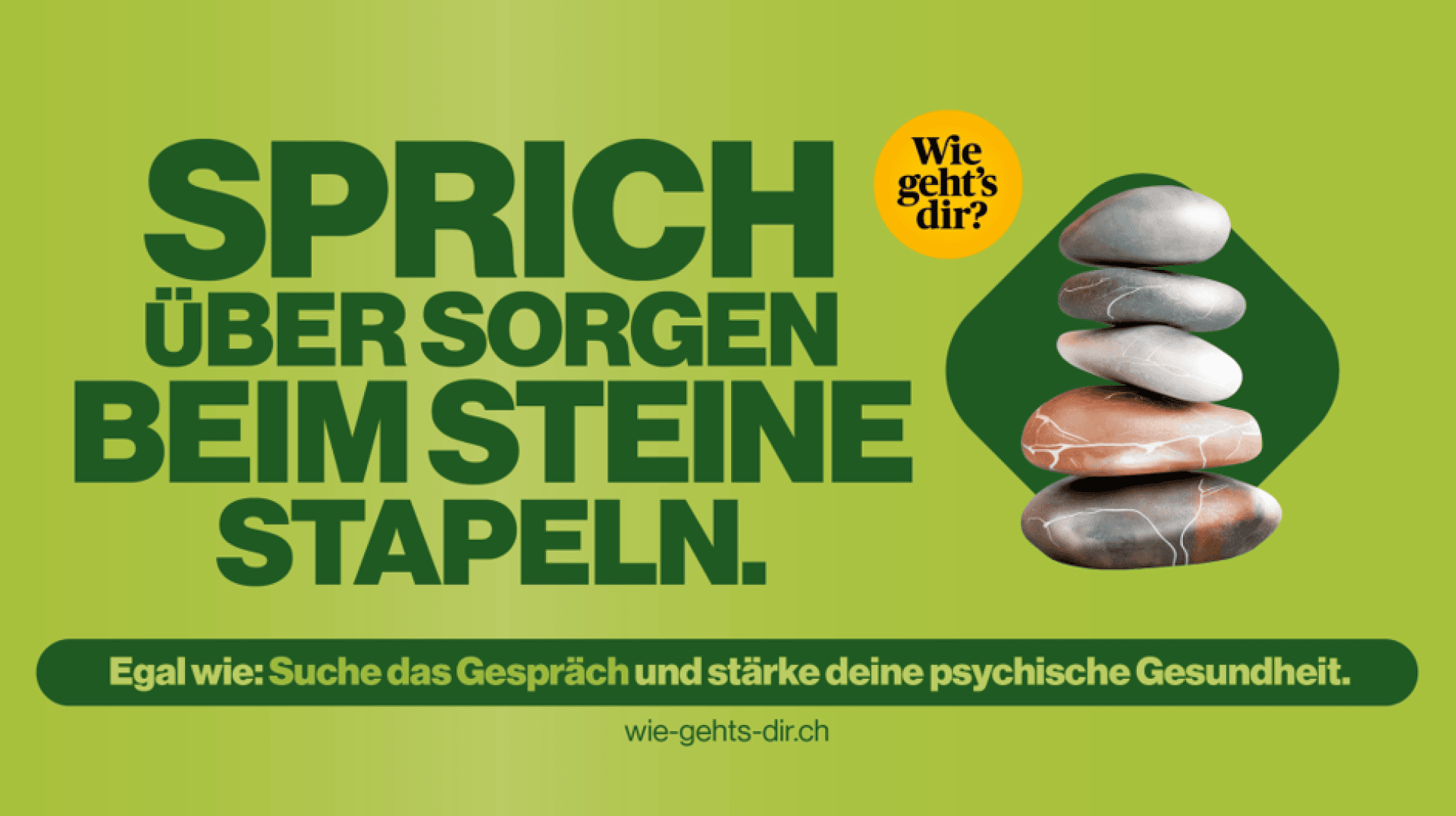 Ein deutschsprachiges Plakat mit gestapelten Steinen und fettgedrucktem Text: Sprich über Sorgen beim Steine stapeln. In einem gelben Kreis steht Wie geht's dir? Darunter ermutigt ein grünes Banner zum Reden und zur Stärkung der psychischen Gesundheit.