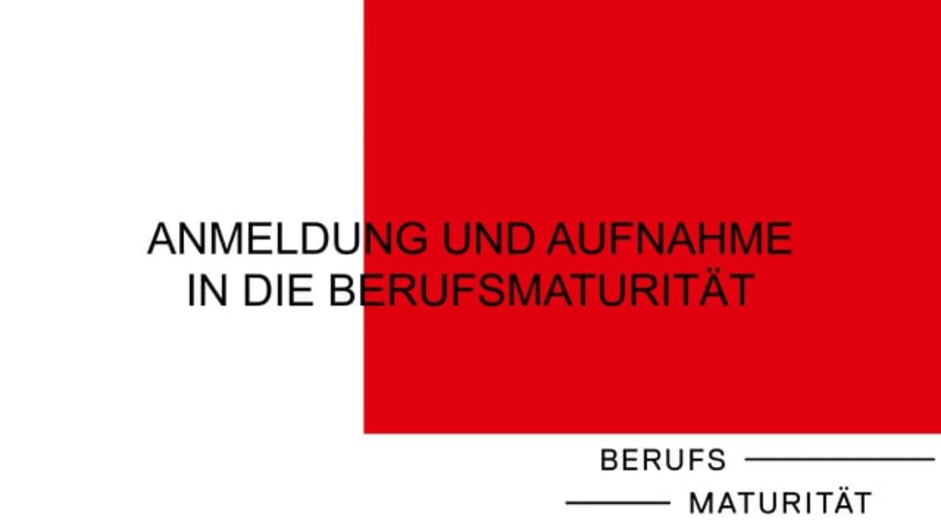 Deutscher Text Anmeldung und Aufnahme in die Berufsmaturität auf rotem und weißem Hintergrund, mit Berufs Maturität unten rechts geschrieben.