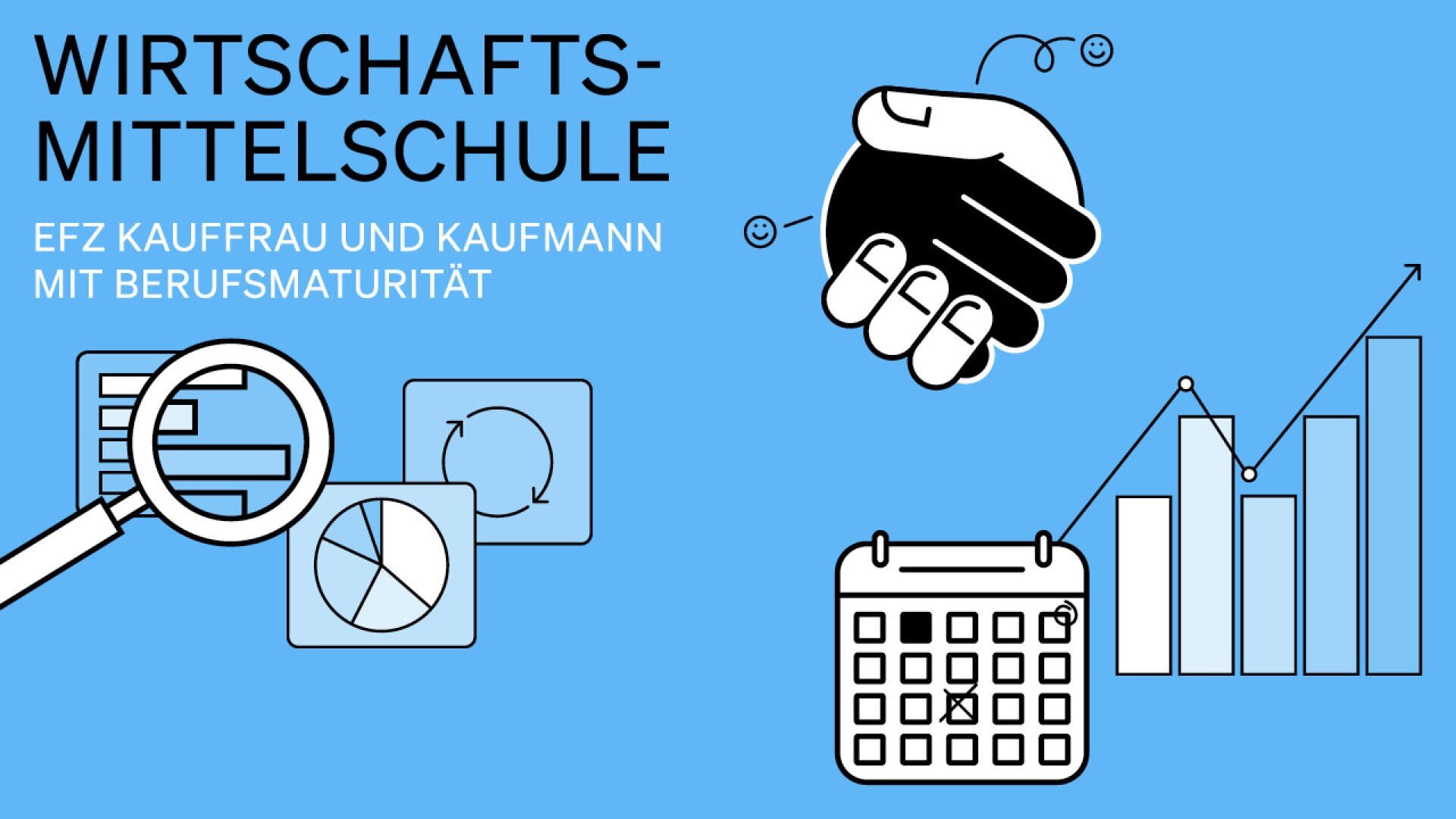 Blaue Grafik mit Text Wirtschafts-Mittelschule EFZ Kauffrau und Kaufmann mit Berufsmaturität. Enthält Icons einer Lupe auf Diagrammen, eines Händedrucks, eines Kalenders und steigender Balken- und Liniendiagramme.
