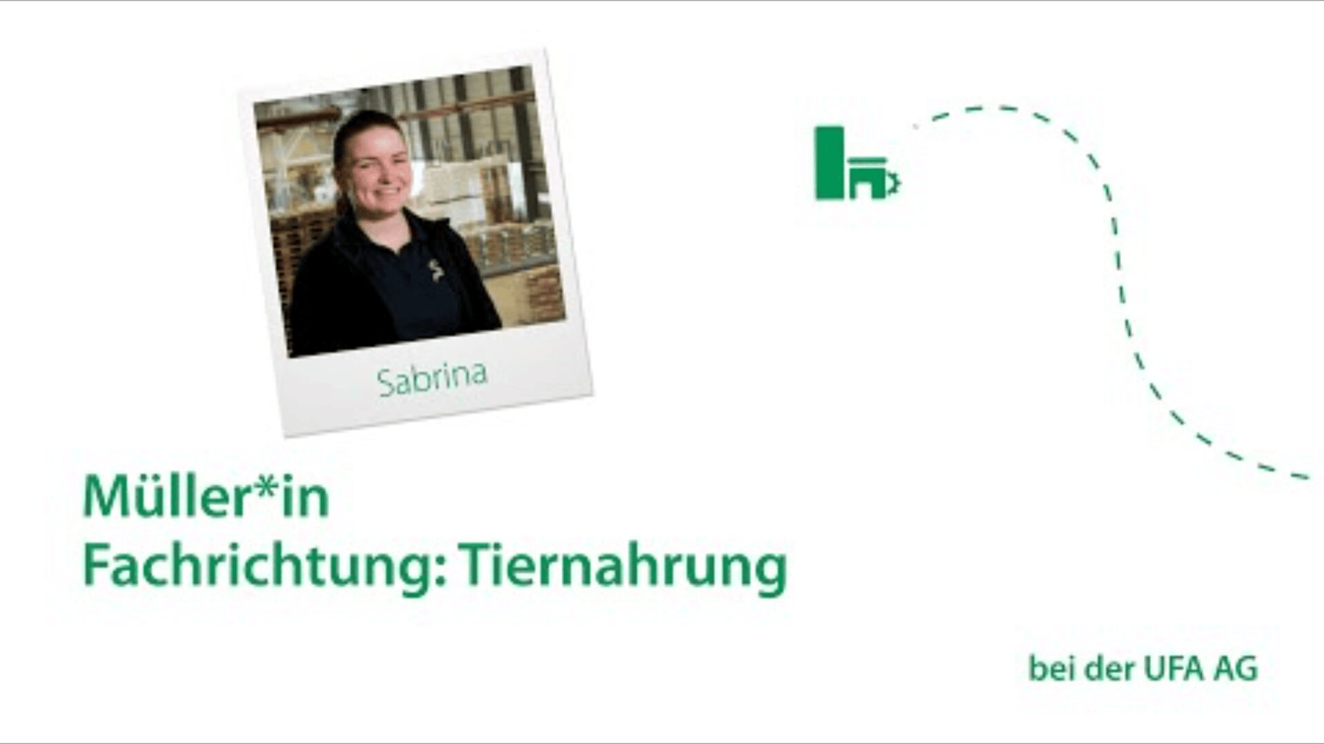 Ein Foto einer lächelnden Frau namens Sabrina, die ein dunkles Hemd trägt, mit dem Text: Müller*in Fachrichtung: Tiernahrung bei der UFA AG, daneben ein grünes Scheunensymbol und eine gestrichelte Linie.